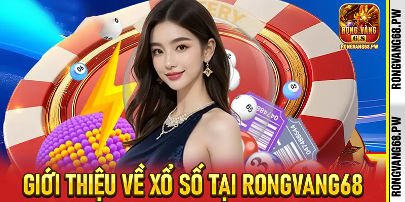 Xổ Số RongVang68 – Cơ Hội Vàng Đổi Đời Với Trò Chơi May Rủi Hấp Dẫn - rongvang68.pw