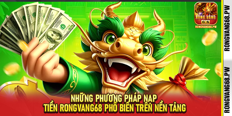 Tối Ưu Trải Nghiệm Nạp Tiền RongVang68 với Những Bước Đơn Giản - rongvang68.pw