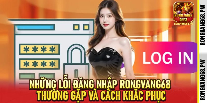 Đăng Nhập RongVang68 - Bí Quyết Tiếp Cận Nhà Cái Uy Tín - rongvang68.pw