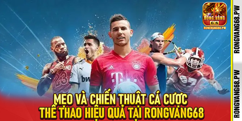 Thể Thao RongVang68: Trải Nghiệm Cá Cược Đỉnh Cao Cho Người Yêu Thể Thao - rongvang68.pw