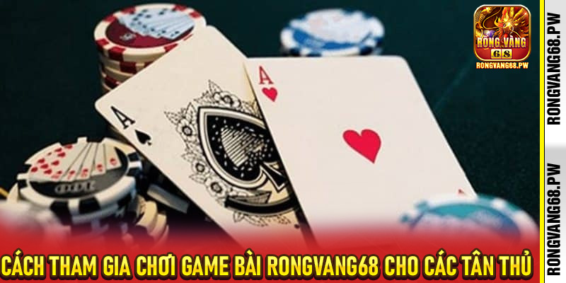 Game bài RongVang68 - Bí quyết chinh phục mọi ván bài online - rongvang68.pw