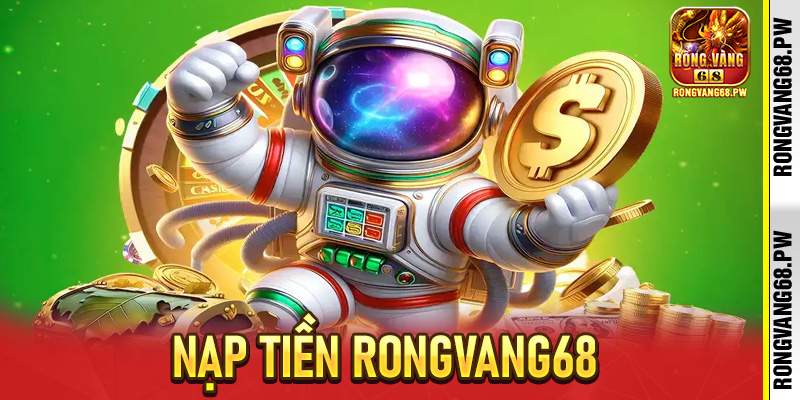 Tối Ưu Trải Nghiệm Nạp Tiền RongVang68 với Những Bước Đơn Giản - rongvang68.pw