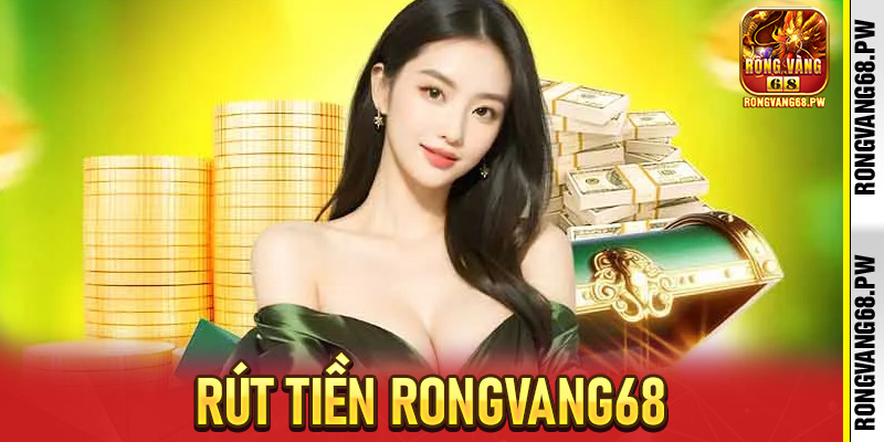 Quy Trình Rút Tiền RongVang68 - Đơn Giản Và Minh Bạch - rongvang68.pw