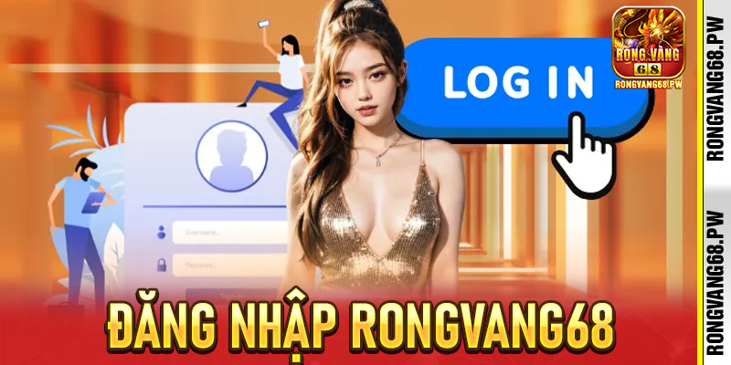 Đăng Nhập RongVang68 - Bí Quyết Tiếp Cận Nhà Cái Uy Tín - rongvang68.pw