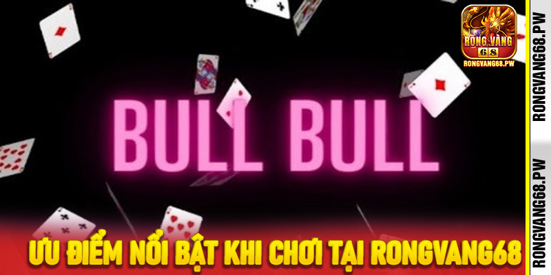 Khám phá giành chủ Bull Bull tại RongVang68 - Trò chơi thẻ bài hấp dẫn - rongvang68.pw