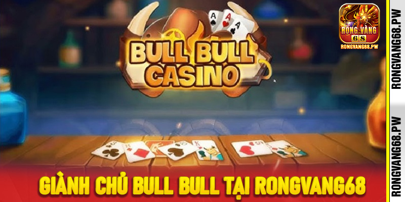 Khám phá giành chủ Bull Bull tại RongVang68 - Trò chơi thẻ bài hấp dẫn - rongvang68.pw