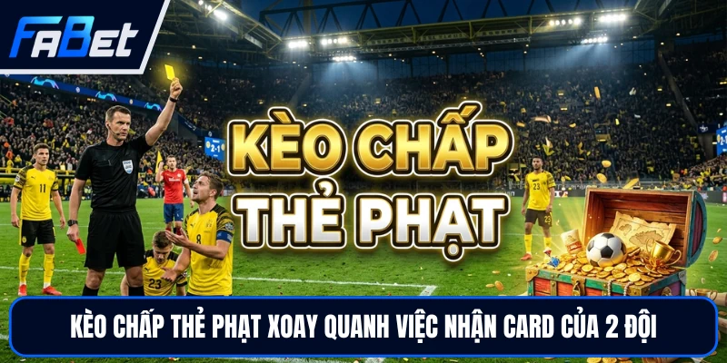 Kèo Chấp Thẻ Phạt Dạng Cược Hấp Dẫn Đáng Thử Sức 2026