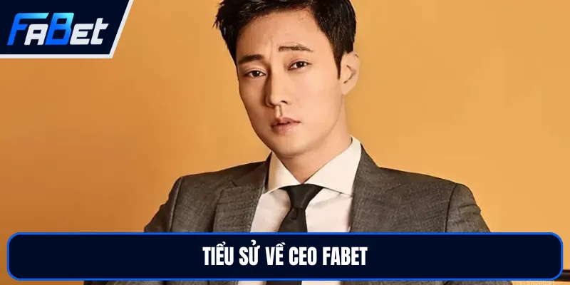 CEO FABET - Doanh Nhân Trẻ Đứng Sau Thành Công Nhà Cái