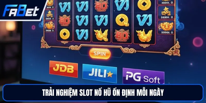 Nổ Hũ FABET - Trải Nghiệm Sảnh Quay Hũ Hấp Dẫn, Dễ Chơi